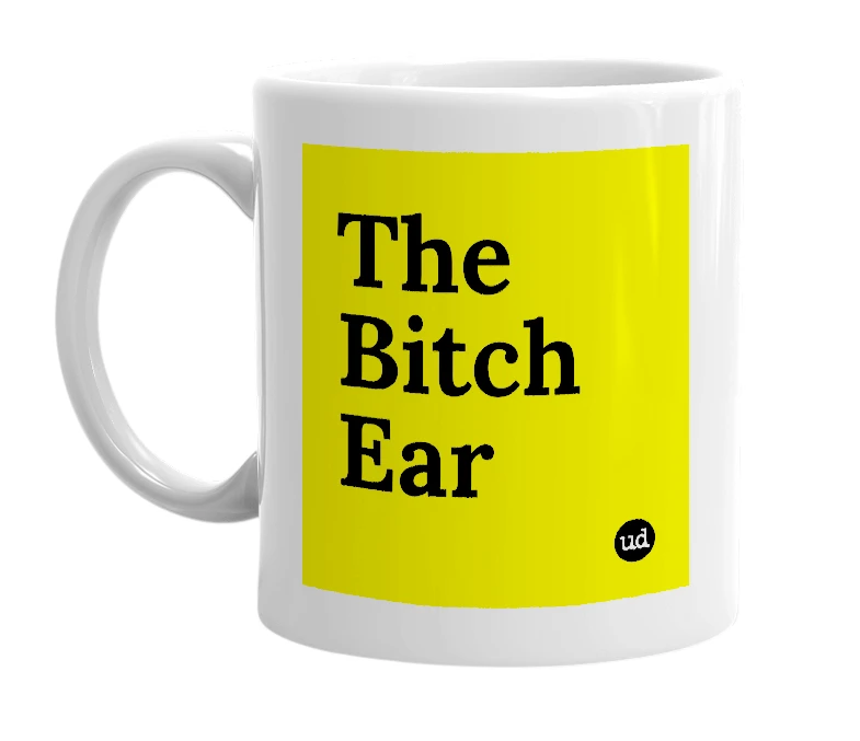 White mug with 'The Bitch Ear' in bold black letters