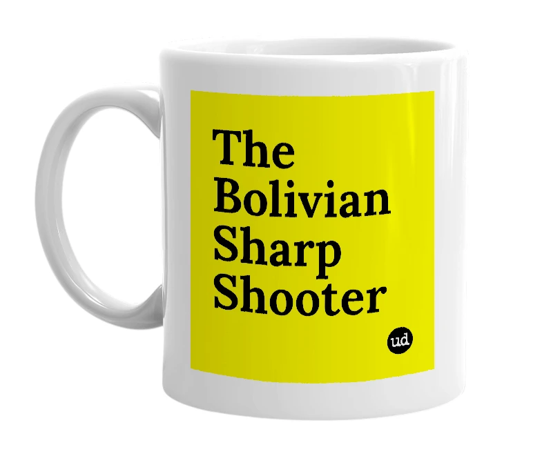 White mug with 'The Bolivian Sharp Shooter' in bold black letters