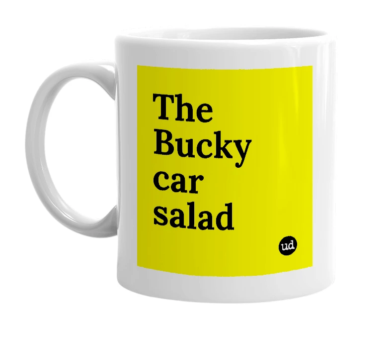 White mug with 'The Bucky car salad' in bold black letters