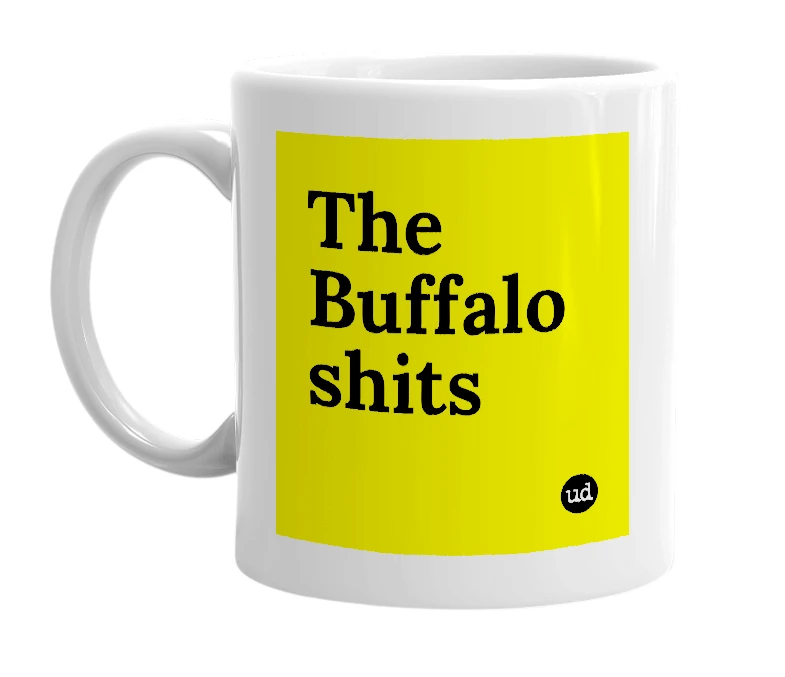White mug with 'The Buffalo shits' in bold black letters