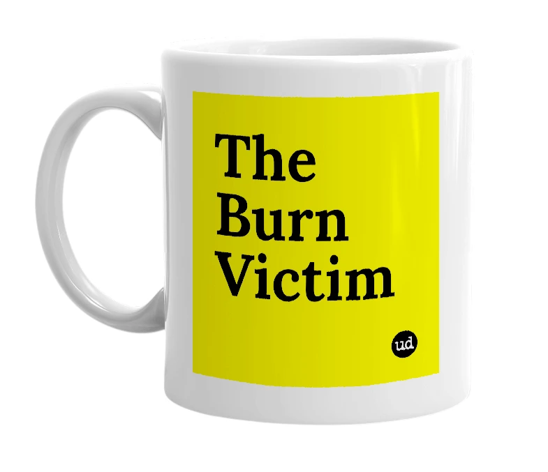 White mug with 'The Burn Victim' in bold black letters