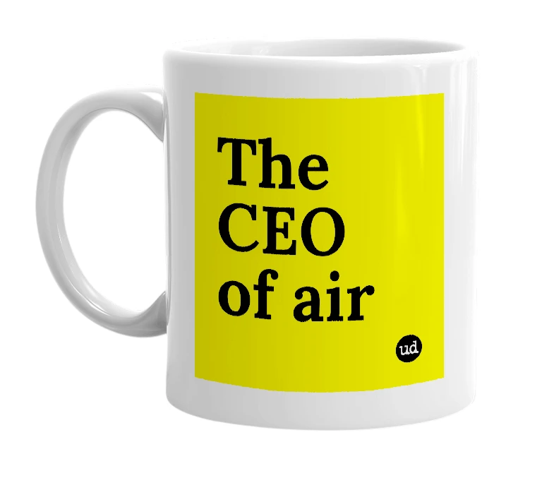 White mug with 'The CEO of air' in bold black letters