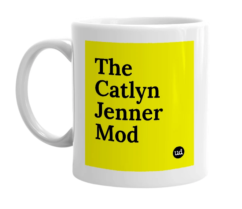 White mug with 'The Catlyn Jenner Mod' in bold black letters