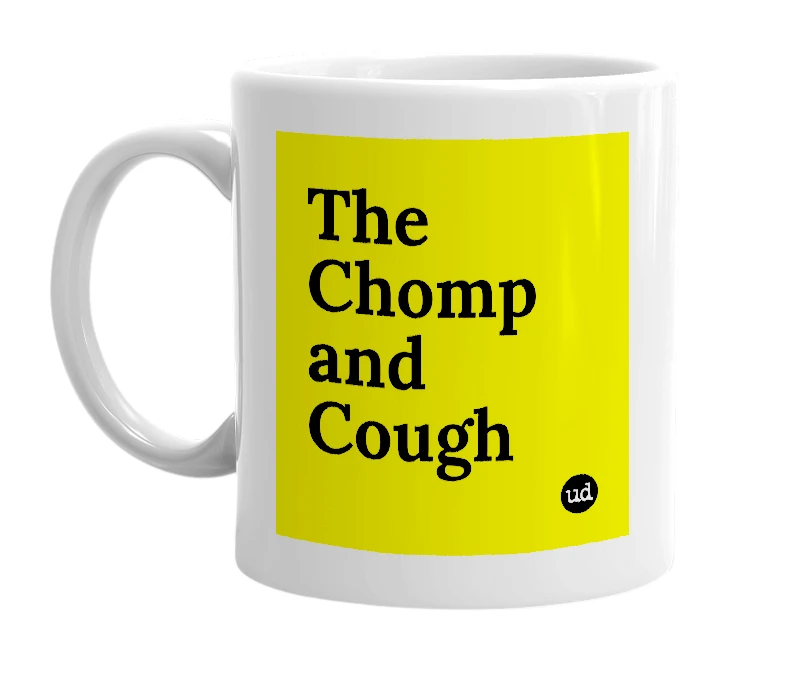 White mug with 'The Chomp and Cough' in bold black letters