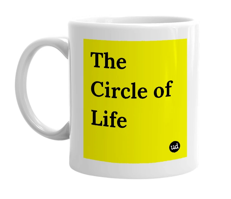 White mug with 'The Circle of Life' in bold black letters