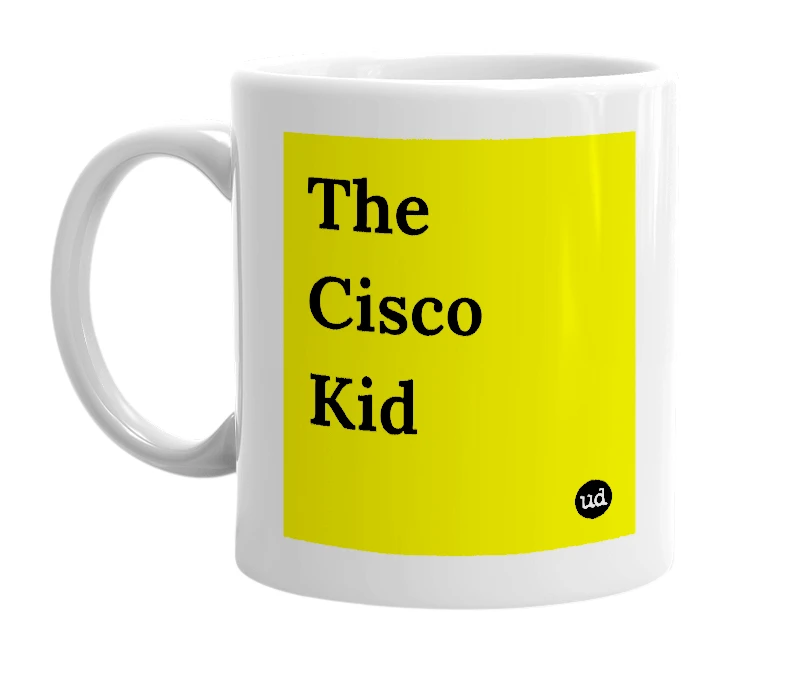 White mug with 'The Cisco Kid' in bold black letters