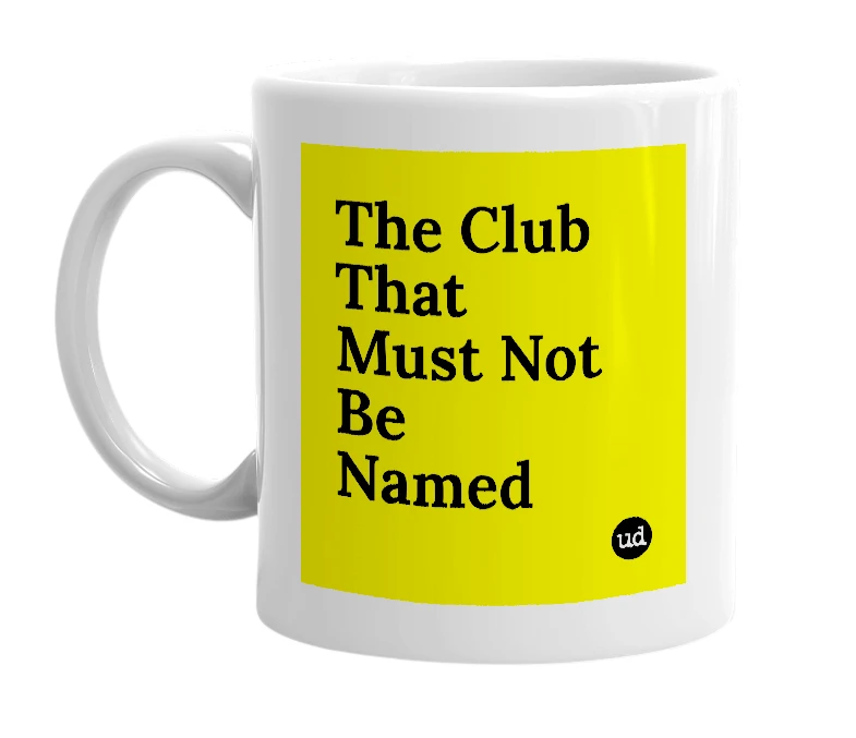 White mug with 'The Club That Must Not Be Named' in bold black letters