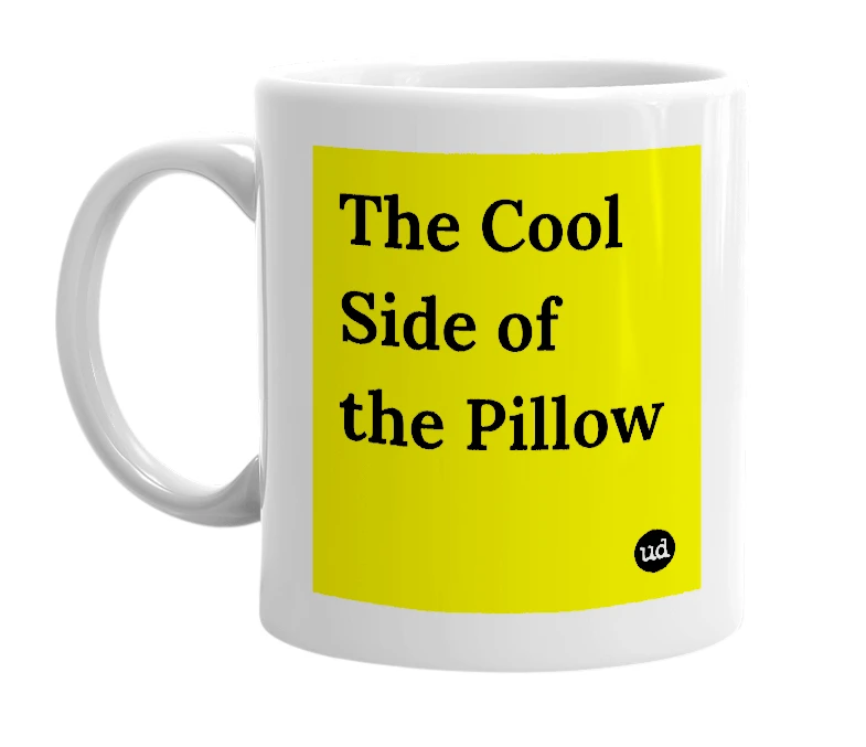 White mug with 'The Cool Side of the Pillow' in bold black letters