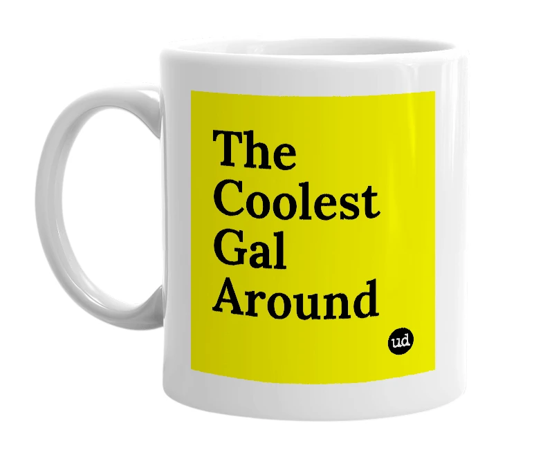 White mug with 'The Coolest Gal Around' in bold black letters