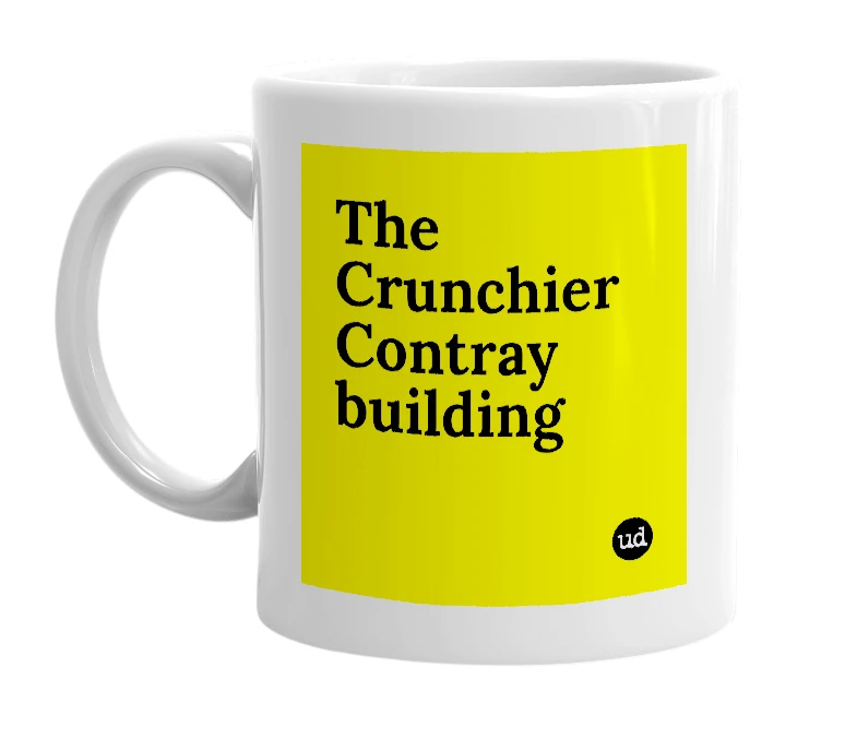 White mug with 'The Crunchier Contray building' in bold black letters