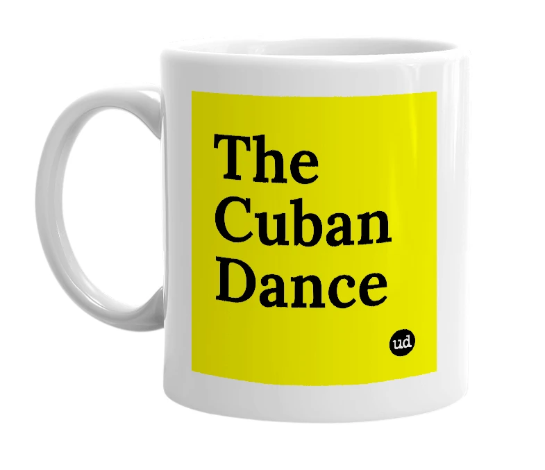 White mug with 'The Cuban Dance' in bold black letters