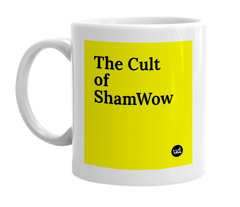 White mug with 'The Cult of ShamWow' in bold black letters