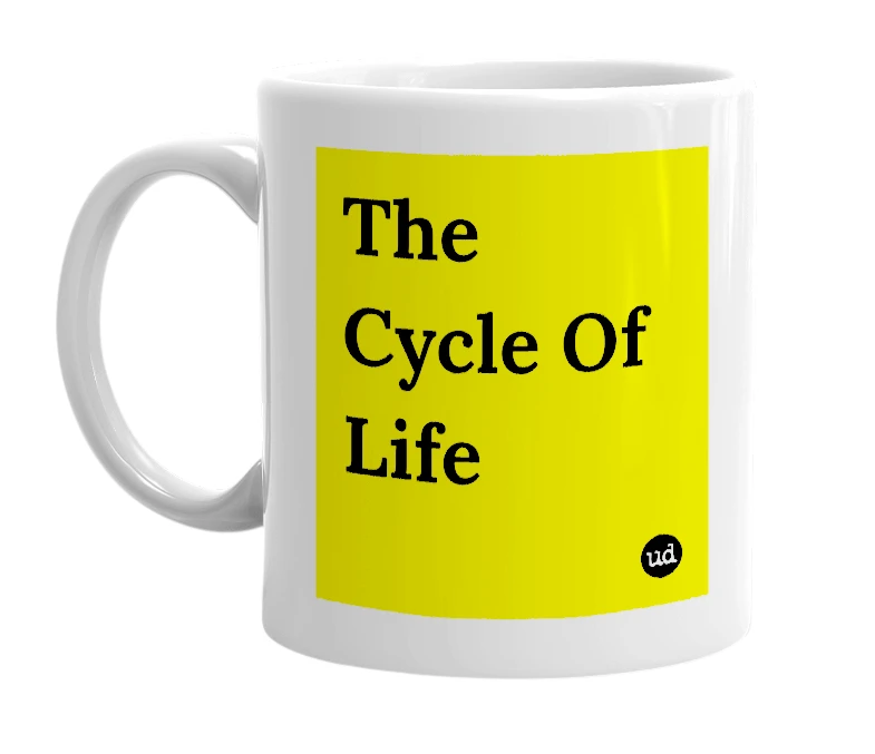 White mug with 'The Cycle Of Life' in bold black letters