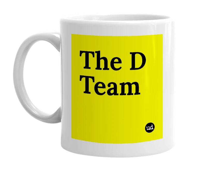 White mug with 'The D Team' in bold black letters