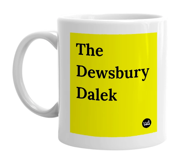 White mug with 'The Dewsbury Dalek' in bold black letters