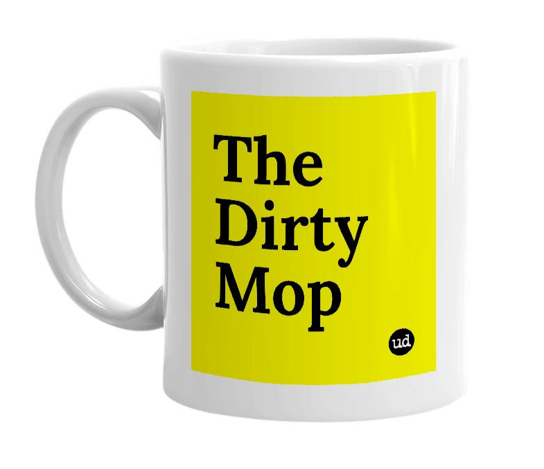 White mug with 'The Dirty Mop' in bold black letters