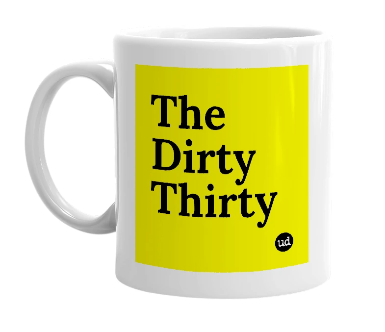 White mug with 'The Dirty Thirty' in bold black letters