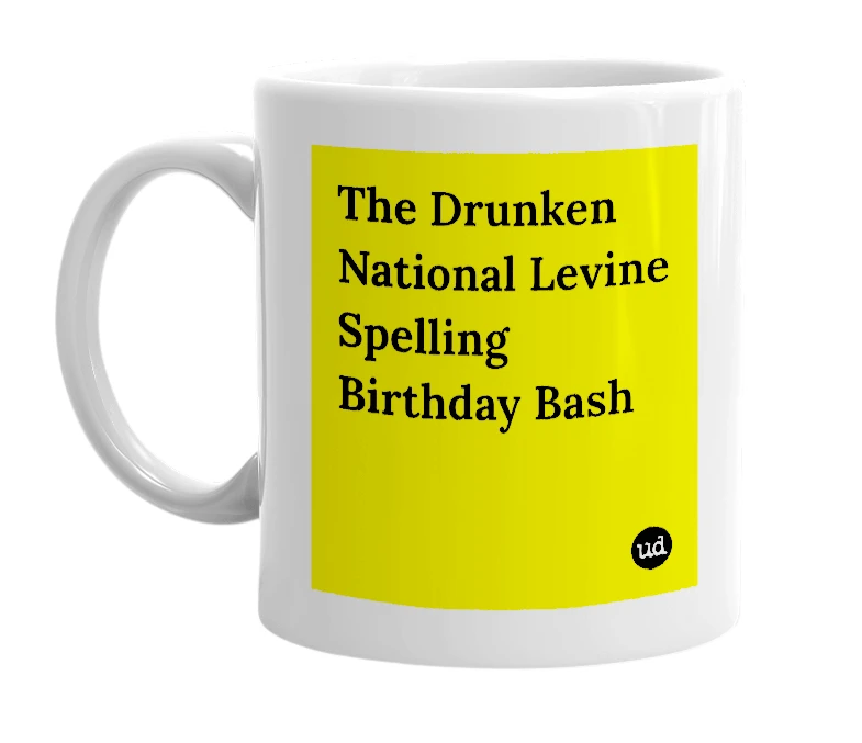 White mug with 'The Drunken National Levine Spelling Birthday Bash' in bold black letters
