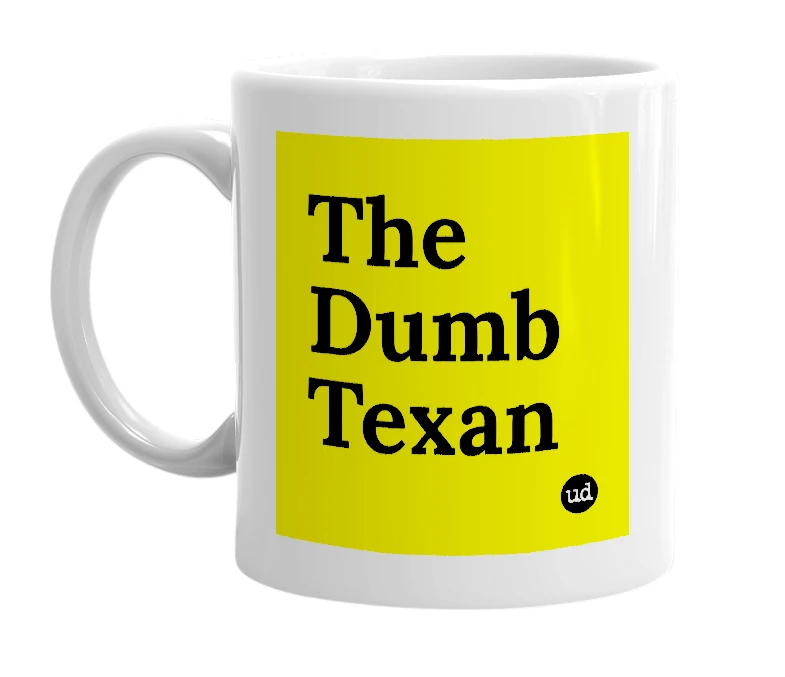 White mug with 'The Dumb Texan' in bold black letters