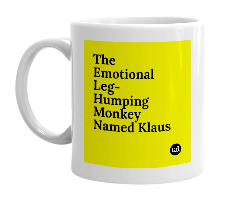 White mug with 'The Emotional Leg-Humping Monkey Named Klaus' in bold black letters