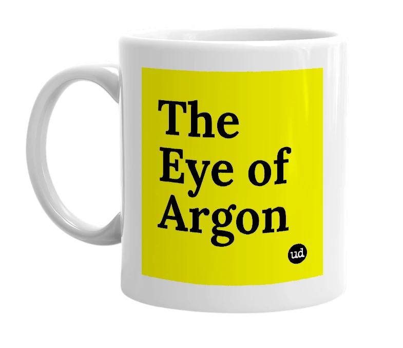 White mug with 'The Eye of Argon' in bold black letters