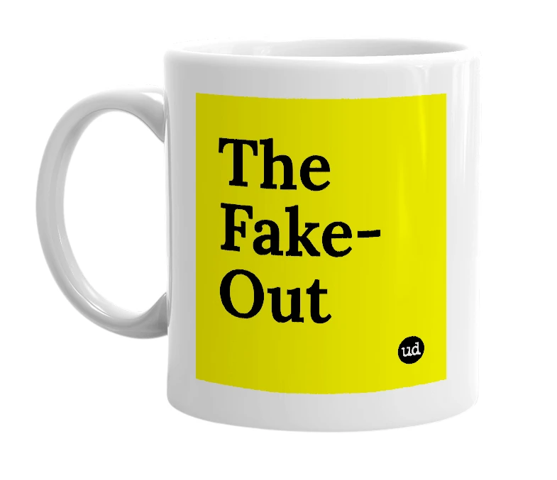 White mug with 'The Fake-Out' in bold black letters