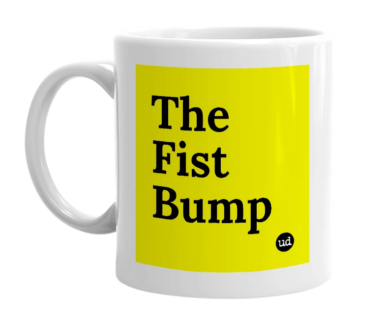 White mug with 'The Fist Bump' in bold black letters