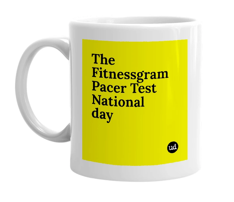 White mug with 'The Fitnessgram Pacer Test National day' in bold black letters
