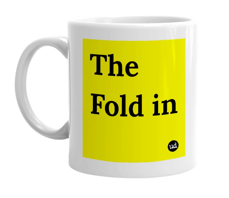 White mug with 'The Fold in' in bold black letters