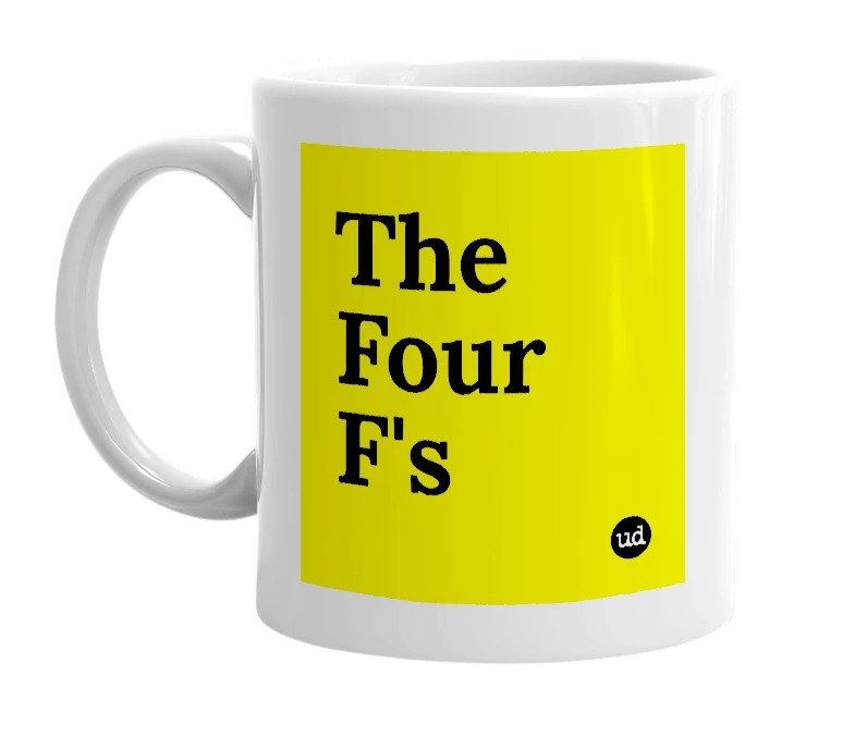 White mug with 'The Four F's' in bold black letters