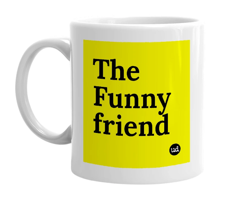 White mug with 'The Funny friend' in bold black letters