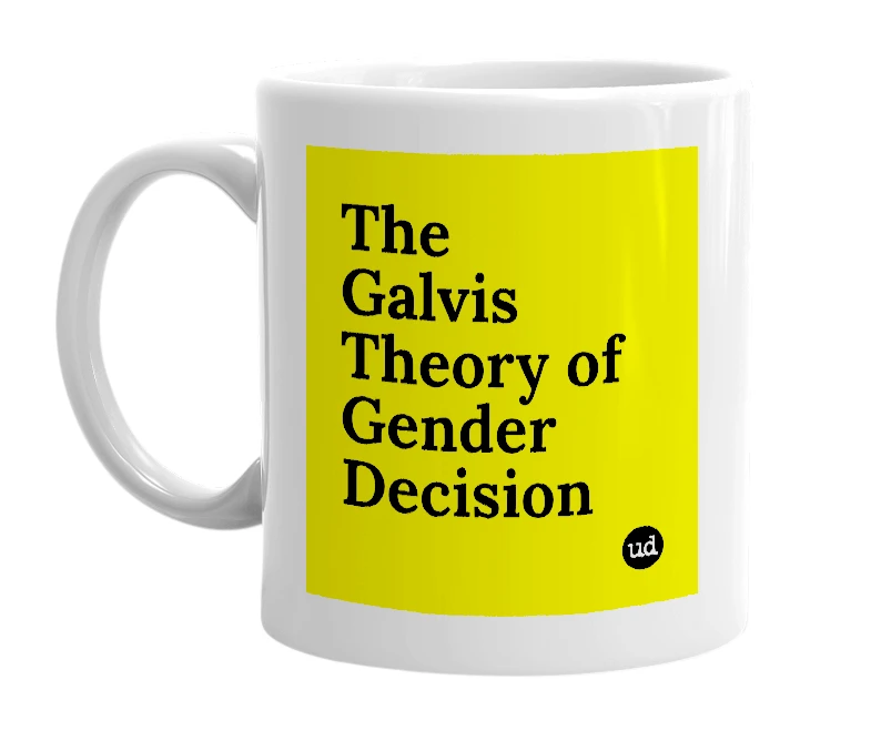 White mug with 'The Galvis Theory of Gender Decision' in bold black letters