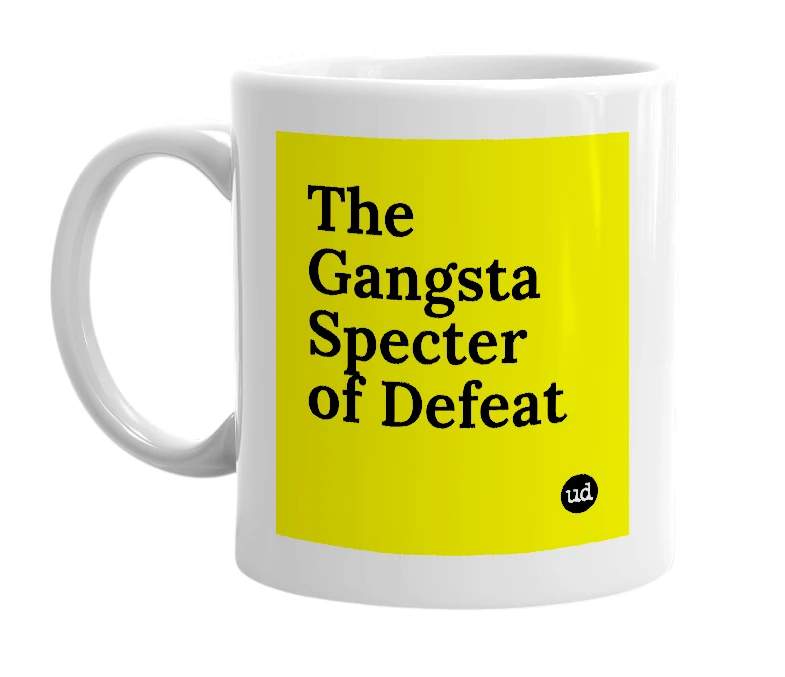 White mug with 'The Gangsta Specter of Defeat' in bold black letters