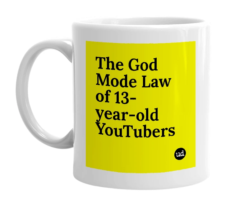 White mug with 'The God Mode Law of 13-year-old YouTubers' in bold black letters