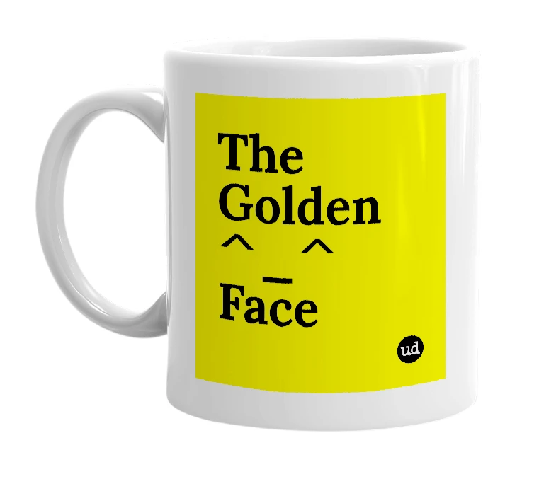 White mug with 'The Golden ^_^ Face' in bold black letters