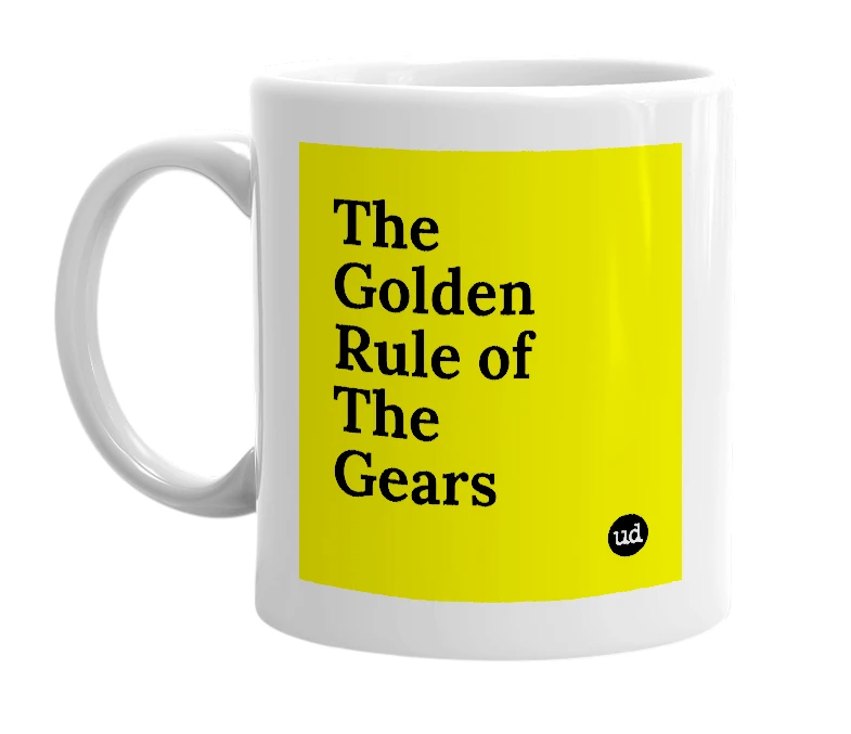 White mug with 'The Golden Rule of The Gears' in bold black letters