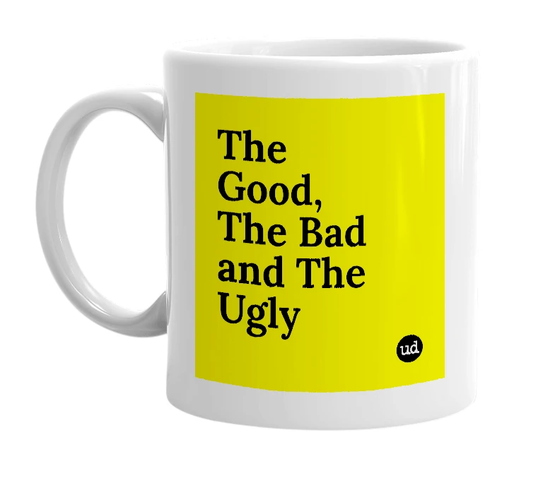 White mug with 'The Good, The Bad and The Ugly' in bold black letters