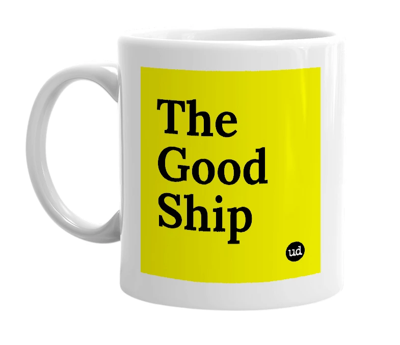 White mug with 'The Good Ship' in bold black letters