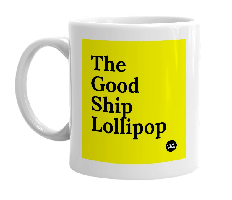 White mug with 'The Good Ship Lollipop' in bold black letters