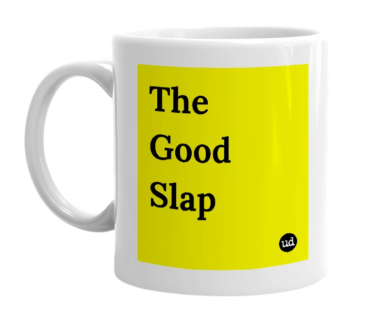 White mug with 'The Good Slap' in bold black letters