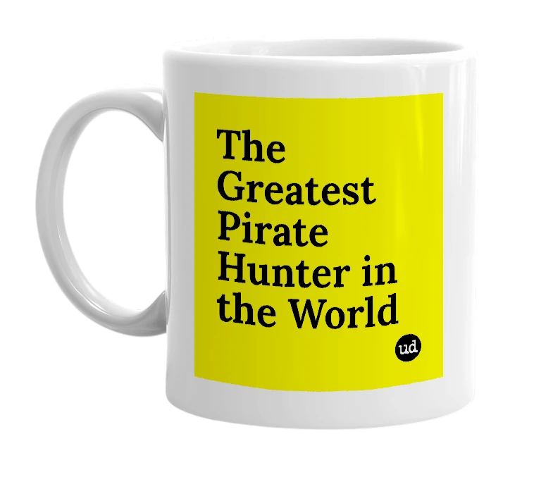 White mug with 'The Greatest Pirate Hunter in the World' in bold black letters