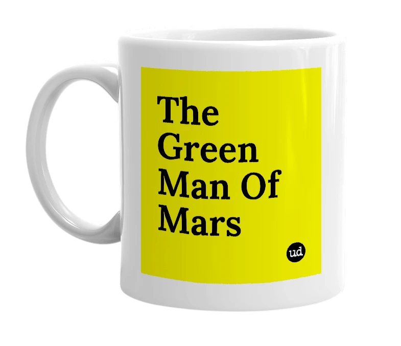 White mug with 'The Green Man Of Mars' in bold black letters