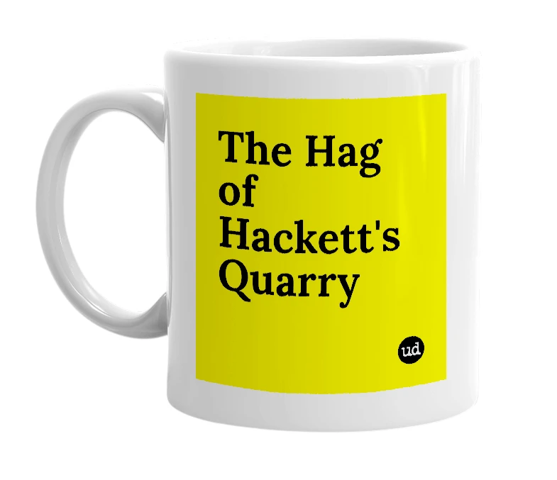 White mug with 'The Hag of Hackett's Quarry' in bold black letters