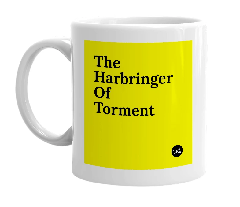 White mug with 'The Harbringer Of Torment' in bold black letters