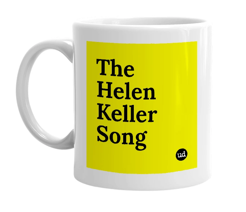 White mug with 'The Helen Keller Song' in bold black letters