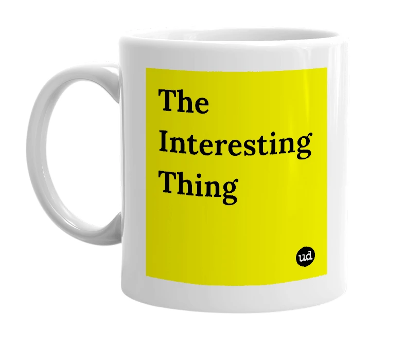 White mug with 'The Interesting Thing' in bold black letters