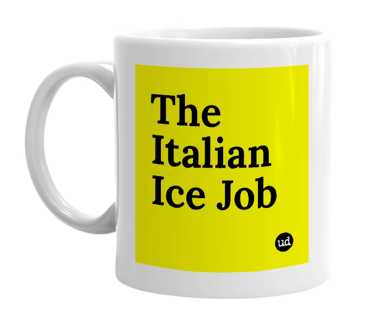 White mug with 'The Italian Ice Job' in bold black letters