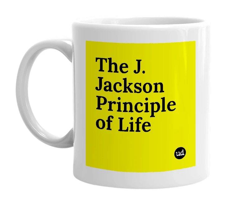 White mug with 'The J. Jackson Principle of Life' in bold black letters