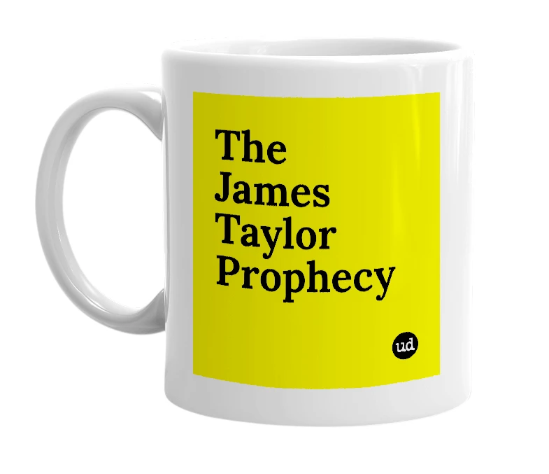 White mug with 'The James Taylor Prophecy' in bold black letters