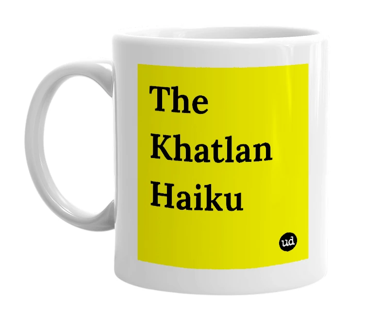 White mug with 'The Khatlan Haiku' in bold black letters